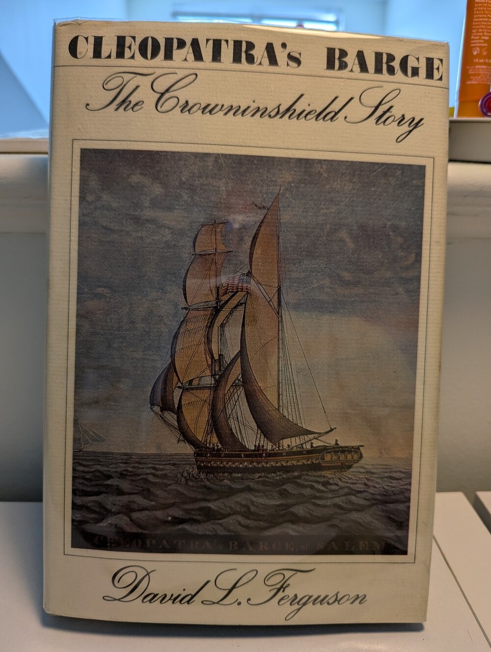 Cleopatra's Barge: The Crowninshield Story by David L. Ferguson Hardcover Book